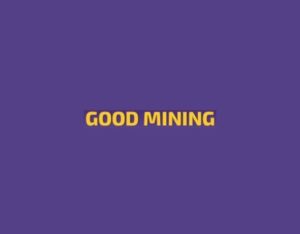 Goodmining